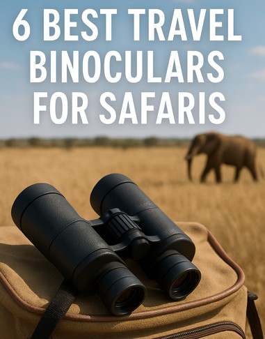 Best Travel Binoculars for Safaris