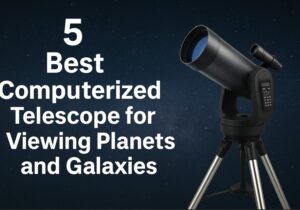 5 Best Computerized Telescope for Viewing Planets and Galaxies