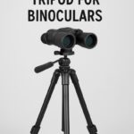 Best Lightweight Tripod for Binoculars