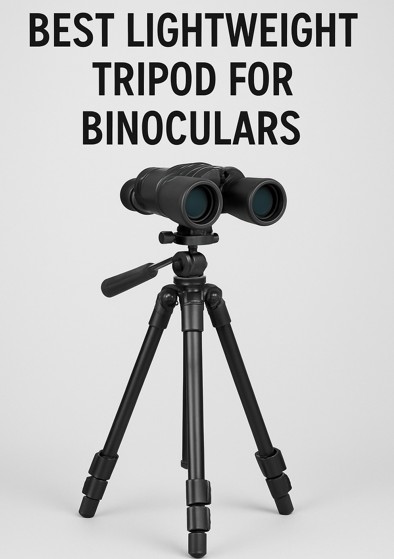 Best Lightweight Tripod for Binoculars