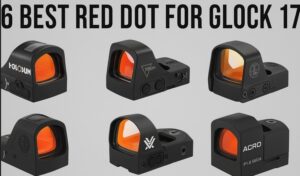 6 Best Red Dot for Glock 17