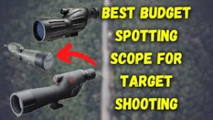 Best Budget Spotting Scopes for Target Shooting