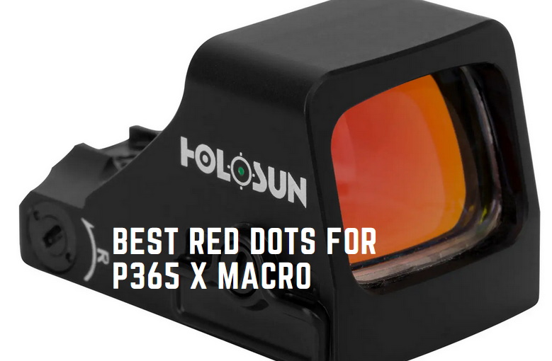 6 Best Red Dot Sight for P365 Xmacro