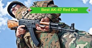 6 Best Red Dot Sight for AK-47