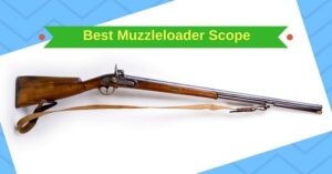 Best Muzzleloader Scopes