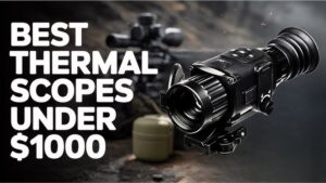 7 Best Thermal Scope Under 1000​