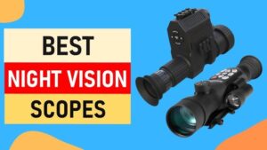 7 Best Night Vision Scope