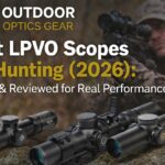 Best LPVO Scopes for Hunting (2026): Tested & Reviewed for Real Performance