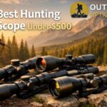 7 Best Hunting Scope Under $500